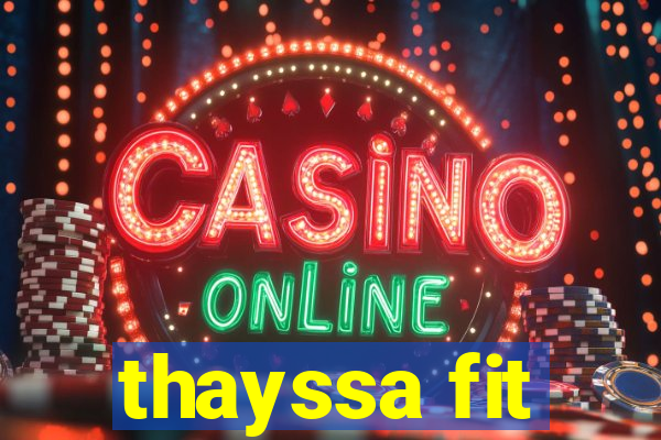thayssa fit